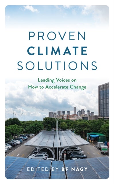 Proven Climate Solutions - Leading Voices on How to Accelerate Change