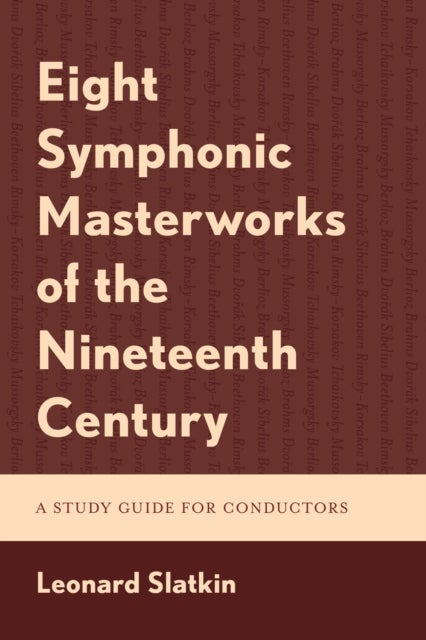 Eight Symphonic Masterworks of the Nineteenth Century - A Study Guide for Conductors
