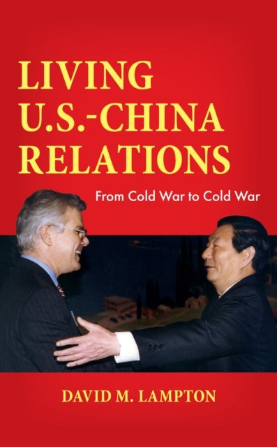 Living U.S.-China Relations - From Cold War to Cold War