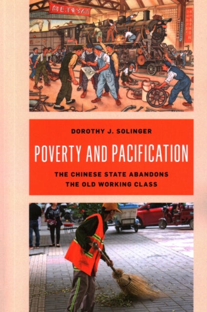 Poverty and Pacification - The Chinese State Abandons the Old Working Class