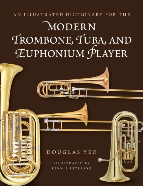 An Illustrated Dictionary for the Modern Trombone, Tuba, and Euphonium Player