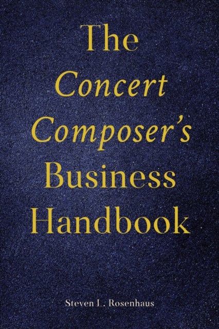 The Concert Composer’s Business Handbook