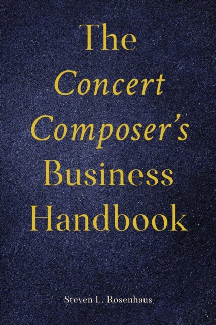 The Concert Composer’s Business Handbook