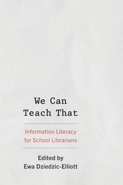 We Can Teach That - Information Literacy for School Librarians