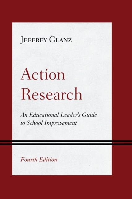 Action Research - An Educational Leader's Guide to School Improvement