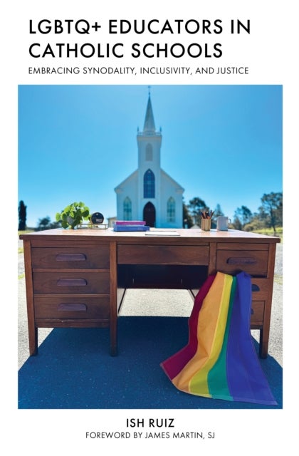 LGBTQ+ Educators in Catholic Schools - Embracing Synodality, Inclusivity, and Justice