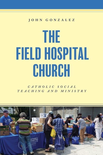 The Field Hospital Church - Catholic Social Teaching and Ministry