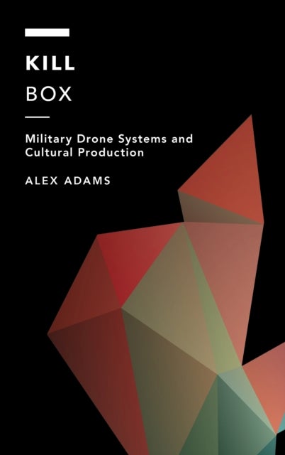 Kill Box - Military Drone Systems and Cultural Production