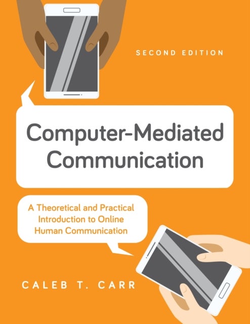 Computer-Mediated Communication - A Theoretical and Practical Introduction to Online Human Communication