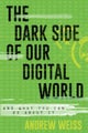 The Dark Side of Our Digital World