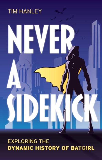 Never a Sidekick - Exploring the Dynamic History of Batgirl