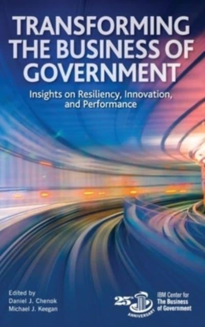 Transforming the Business of Government - Insights on Resiliency, Innovation, and Performance