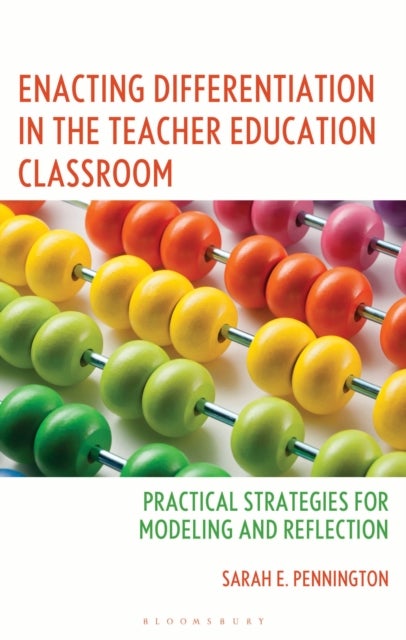 Enacting Differentiation in the Teacher Education Classroom - Practical Strategies for Modeling and Reflection