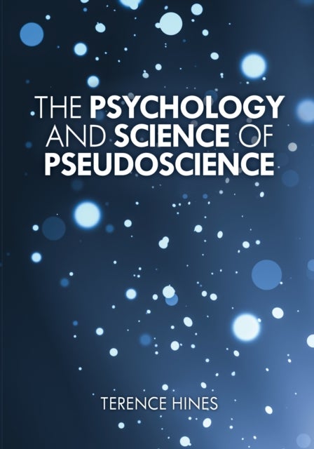 The Psychology and Science of Pseudoscience
