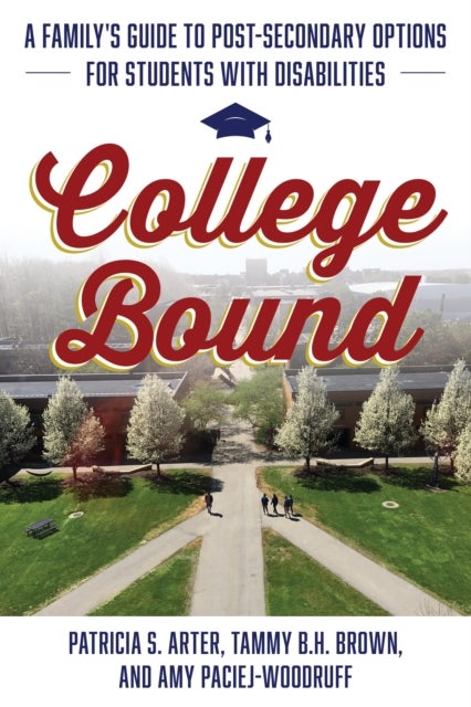 College Bound - A Family's Guide to Post-Secondary Options for Students with Disabilities