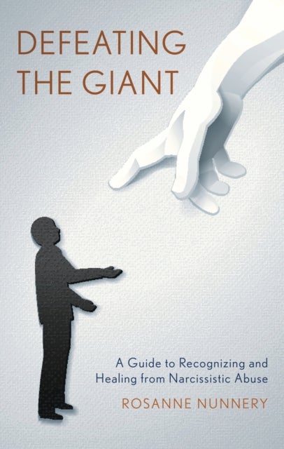 Defeating the Giant - A Guide to Recognizing and Healing from Narcissistic Abuse