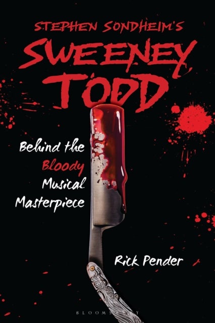 Stephen Sondheim’s Sweeney Todd - Behind the Bloody Musical Masterpiece