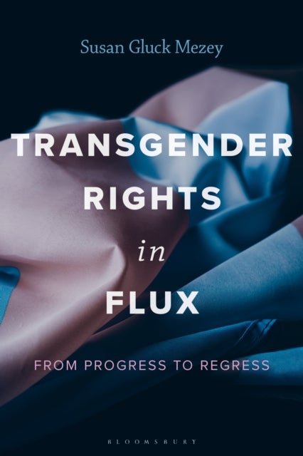 Transgender Rights in Flux - From Progress to Regress