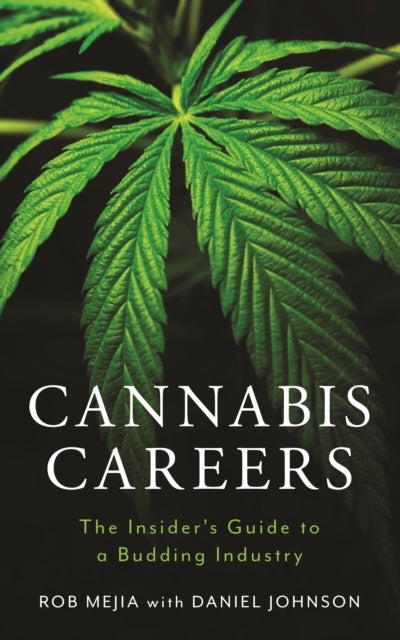 Cannabis Careers - The Insider's Guide to a Budding Industry