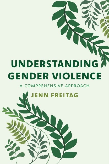 Understanding Gender Violence - A Comprehensive Approach