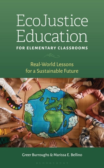 EcoJustice Education for Elementary Classrooms - Real-World Lessons for a Sustainable Future