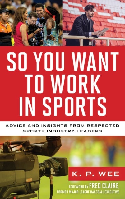 So You Want to Work in Sports - Advice and Insights from Respected Sports Industry Leaders