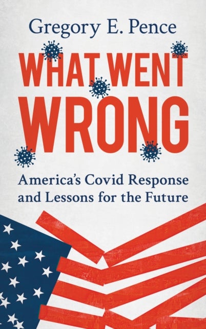 What Went Wrong - America's Covid Response and Lessons for the Future