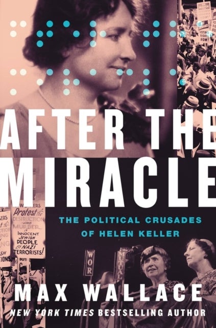 After the Miracle - The Political Crusades of Helen Keller