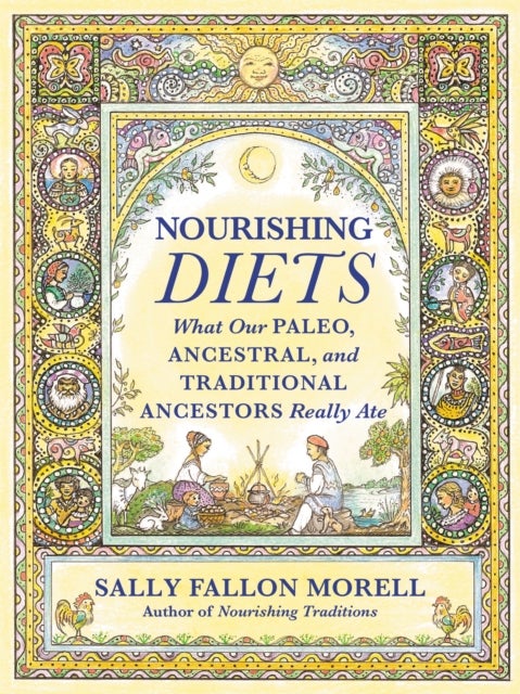 Nourishing Diets - How Paleo, Ancestral and Traditional Peoples Really Ate
