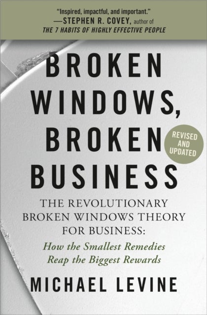 Broken Windows, Broken Business (Revised and Updated) - The Revolutionary Broken Windows Theory: How the Smallest Remedies Reap the Biggest Rewards
