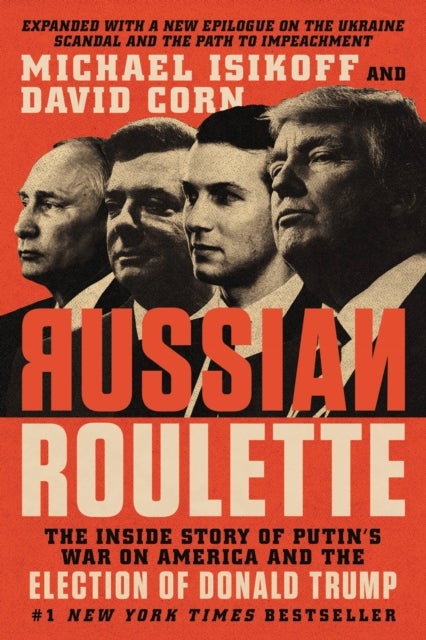 Russian Roulette - The Inside Story of Putin's War on America and the Election of Donald Trump
