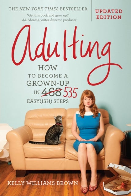 Adulting - How to Become a Grown-up in 535 Easy(ish) Steps