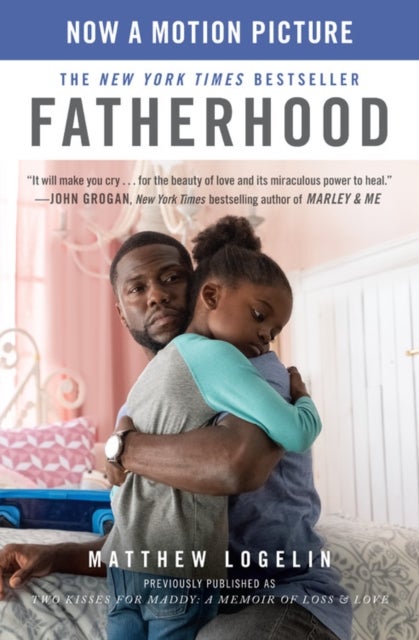 Fatherhood media tie-in (previously published as Two Kisses for Maddy) : A Memoir of Loss & Love - A Memoir of Loss & Love