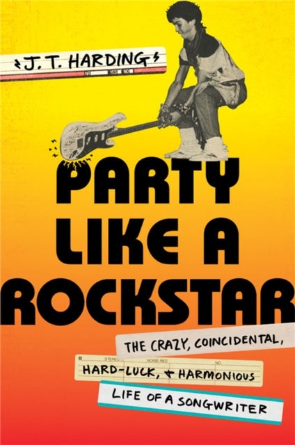 Party like a Rockstar - The Crazy, Coincidental, Hard-Luck, and Harmonious Life of a Songwriter