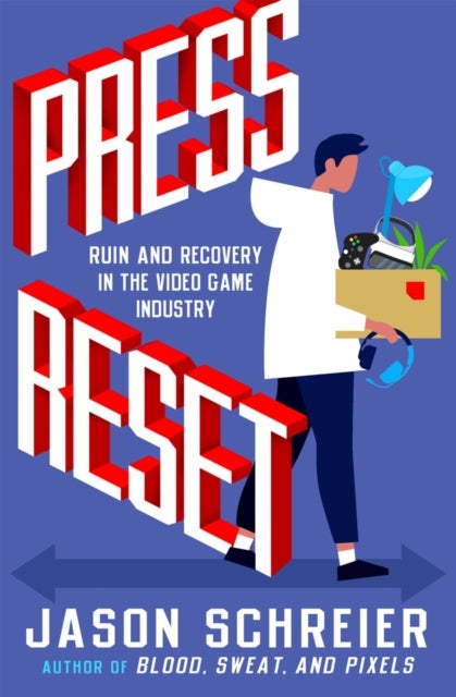 Press Reset - Ruin and Recovery in the Video Game Industry