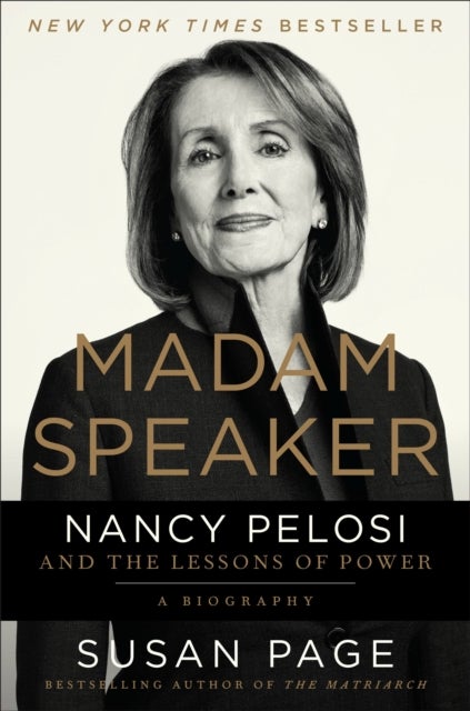 Madam Speaker : Nancy Pelosi and the Lessons of Power - Nancy Pelosi and the Lessons of Power