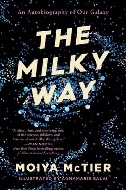 The Milky Way - An Autobiography of Our Galaxy