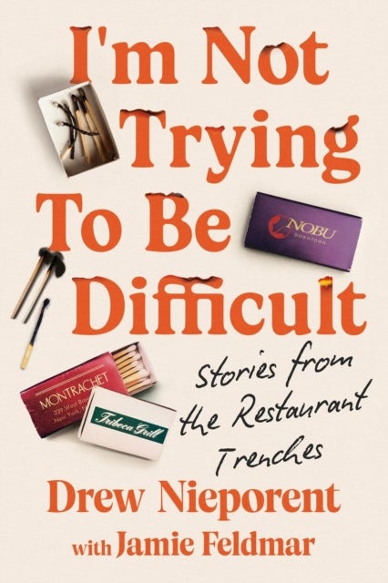 I'm Not Trying To Be Difficult - Stories from the Restaurant Trenches