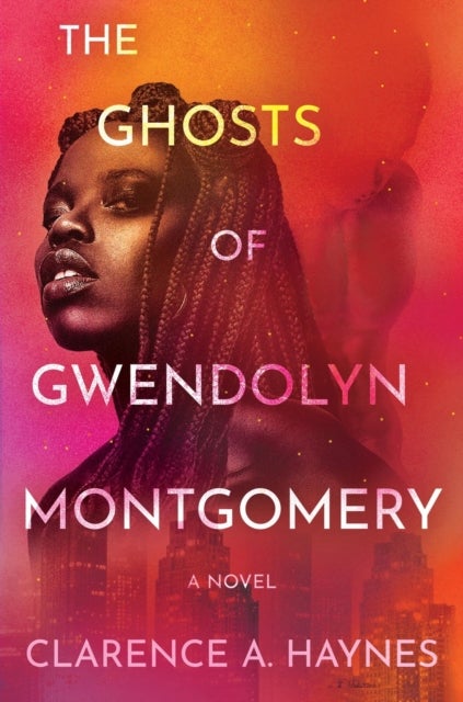 The Ghosts of Gwendolyn Montgomery - A Novel