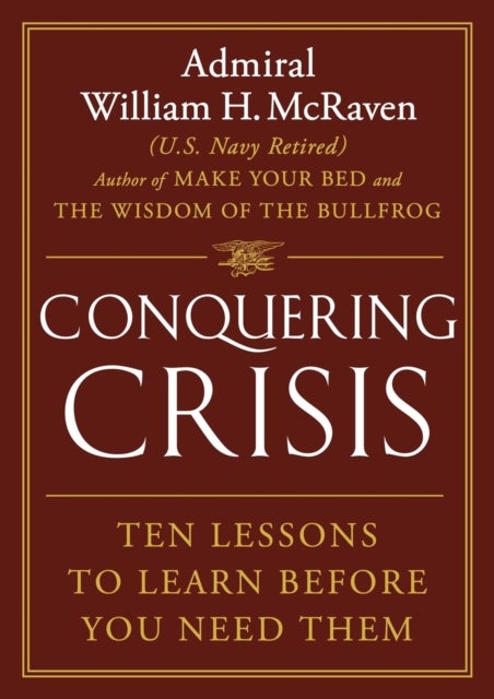Conquering Crisis - Ten Lessons to Learn Before You Need Them