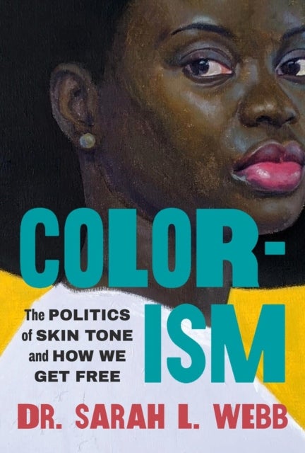 Colorism - The Politics of Skin Tone and How We Get Free