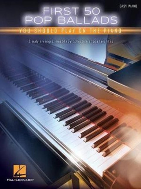 First 50 Pop Ballads You Should Play on the Piano - You Should Play on the Piano