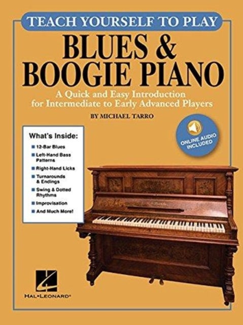 Teach Yourself to Play Blues & Boogie Piano - A Quick and Easy Introduction for Intermediate to Early Advanced Players