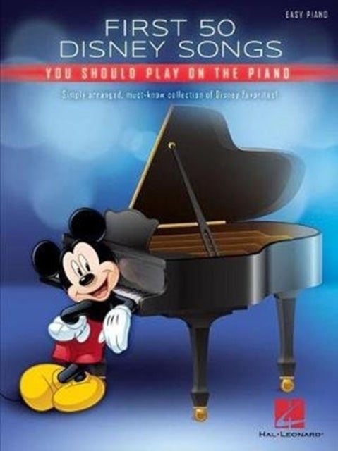 First 50 Disney Songs You Should Play on the Piano - Easy Piano