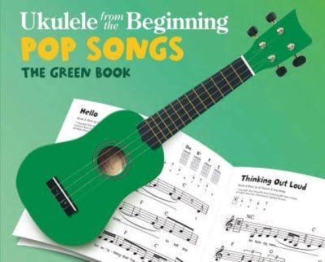 Ukulele From The Beginning Pop Songs - The Green Book