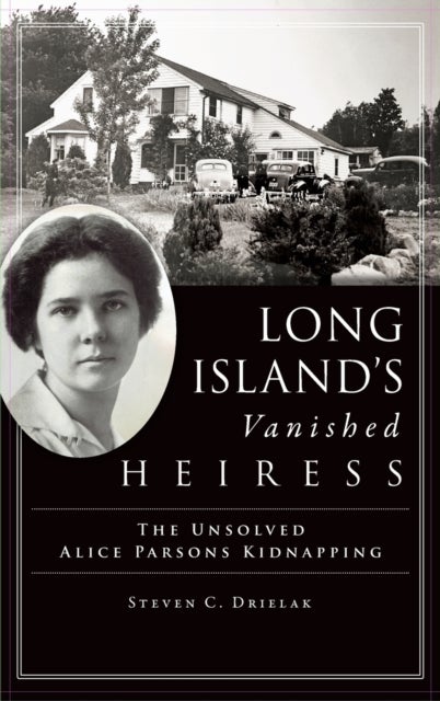 Long Island's Vanished Heiress - The Unsolved Alice Parsons Kidnapping