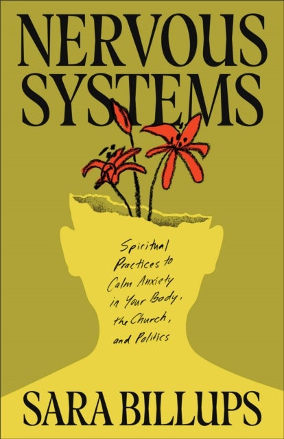 Nervous Systems - Spiritual Practices to Calm Anxiety in Your Body, the Church, and Politics