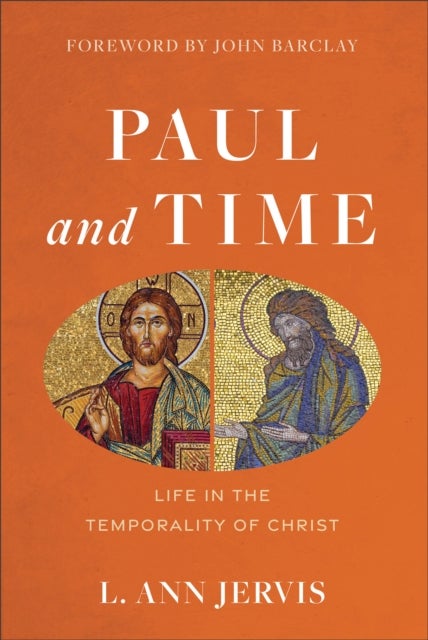 Paul and Time ¿ Life in the Temporality of Christ
