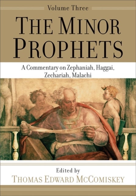 The Minor Prophets ¿ A Commentary on Zephaniah, Haggai, Zechariah, Malachi