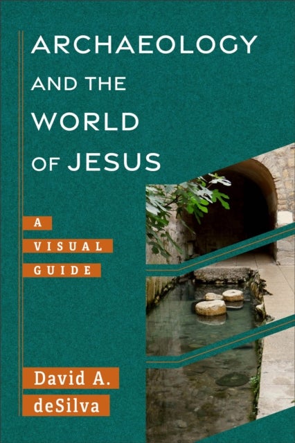 Archaeology and the World of Jesus - A Visual Guide